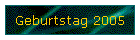 Geburtstag 2005